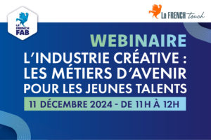 Présentation du webinaire « Industrie créative : des métiers d’avenir pour les jeunes talents »